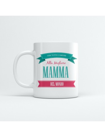 TAZZA PERSONALIZZATA " MAMMA "